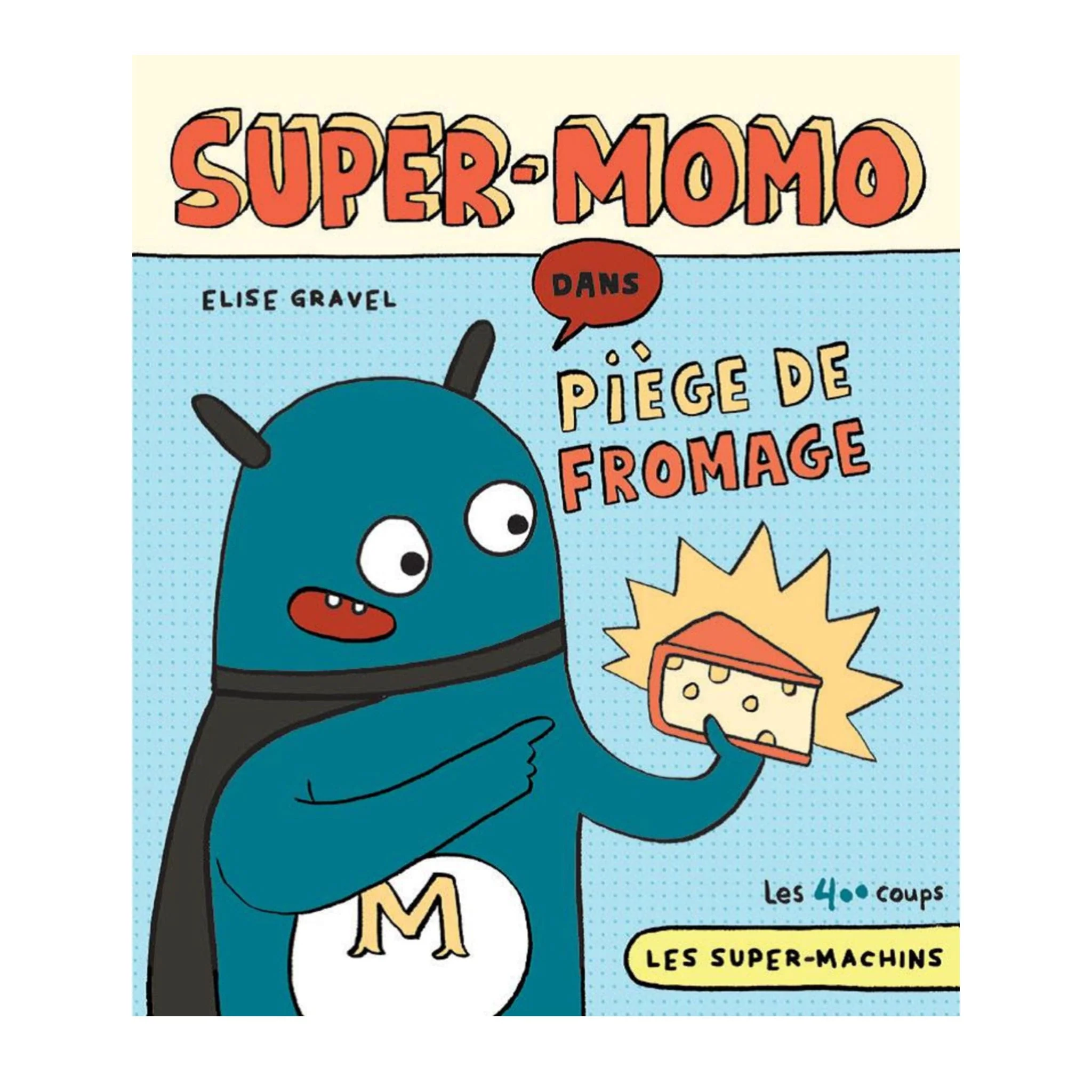 Super-momo Dans Piège Fromage - Elise Gravel